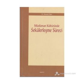 MÜSLÜMAN KÜLTÜRÜNDE SEKÜLERLEŞME SÜRECİ - MUSTAFA ÖZDEN