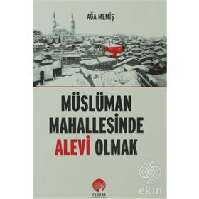 Müslüman Mahallesinde Alevi Olmak - Ağa Memiş