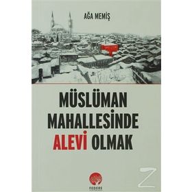 Müslüman Mahallesinde Alevi Olmak - Ağa Memiş