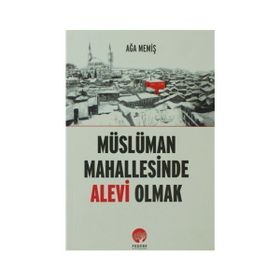 Müslüman Mahallesinde Alevi Olmak - Ağa Memiş