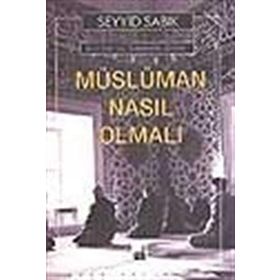 MÜSLÜMAN NASIL OLMALI - SEYYID SIDDIK