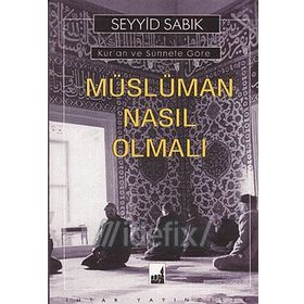 MÜSLÜMAN NASIL OLMALI - SEYYID SIDDIK