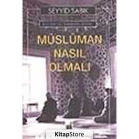 MÜSLÜMAN NASIL OLMALI - SEYYID SIDDIK