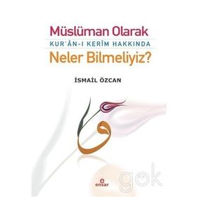 Müslüman Olarak Kur’an-ı Kerim Hakkında Neler Bilmeliyiz? - İsmail Özcan