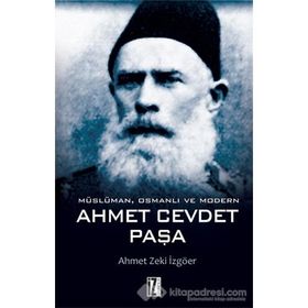 Müslüman Osmanlı ve Modern Ahmet Cevdet Paşa - Zeki İzgöer