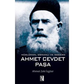Müslüman Osmanlı ve Modern Ahmet Cevdet Paşa - Zeki İzgöer