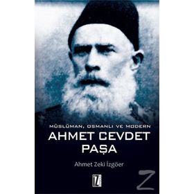Müslüman Osmanlı ve Modern Ahmet Cevdet Paşa - Zeki İzgöer