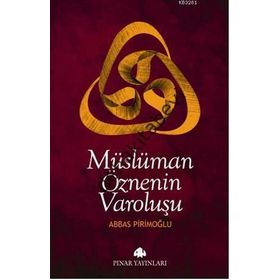 MÜSLÜMAN ÖZNENİN VAROLUŞU - ABBAS PİRİMOĞLU