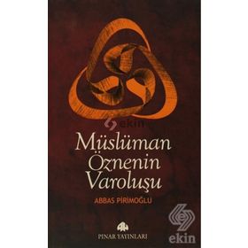 MÜSLÜMAN ÖZNENİN VAROLUŞU - ABBAS PİRİMOĞLU