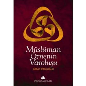 MÜSLÜMAN ÖZNENİN VAROLUŞU - ABBAS PİRİMOĞLU