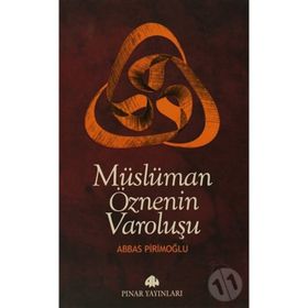 MÜSLÜMAN ÖZNENİN VAROLUŞU - ABBAS PİRİMOĞLU