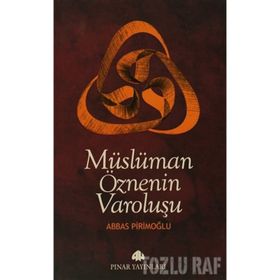 MÜSLÜMAN ÖZNENİN VAROLUŞU - ABBAS PİRİMOĞLU