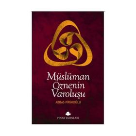 MÜSLÜMAN ÖZNENİN VAROLUŞU - ABBAS PİRİMOĞLU