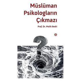 Müslüman Psikologların Çıkmazı - Prof. Dr. Melik Bedri