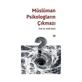 Müslüman Psikologların Çıkmazı - Prof. Dr. Melik Bedri