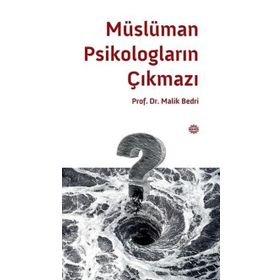 Müslüman Psikologların Çıkmazı - Prof. Dr. Melik Bedri