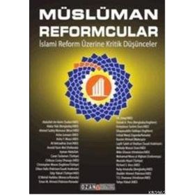 MÜSLÜMAN REFORMCULAR İSLAMİ REFORM ÜZERİNE KRITIK DÜŞÜNCELER - KOLEKTIF