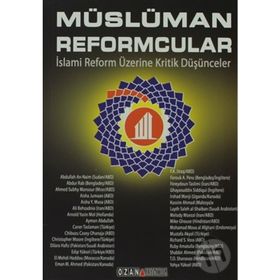 MÜSLÜMAN REFORMCULAR İSLAMİ REFORM ÜZERİNE KRITIK DÜŞÜNCELER - KOLEKTIF