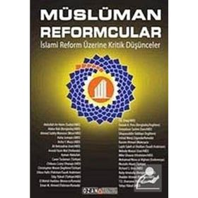 MÜSLÜMAN REFORMCULAR İSLAMİ REFORM ÜZERİNE KRITIK DÜŞÜNCELER - KOLEKTIF