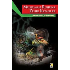 Müslüman Ruhuna Zehir Katanlar - Mehmet Fırat