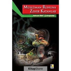 Müslüman Ruhuna Zehir Katanlar - Mehmet Fırat