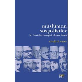 Müslüman Sosyalistler & Bir Kurtuluş Teolojisi Olarak İslam - Ertuğrul Cesur