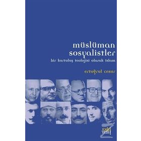 Müslüman Sosyalistler & Bir Kurtuluş Teolojisi Olarak İslam - Ertuğrul Cesur