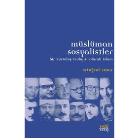 Müslüman Sosyalistler & Bir Kurtuluş Teolojisi Olarak İslam - Ertuğrul Cesur