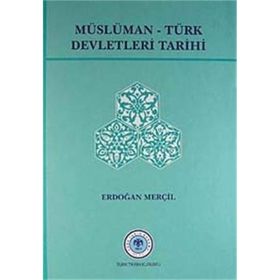 Müslüman Türk Devletleri Tarihi - Erdoğan Merçil