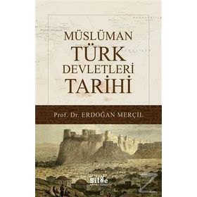 Müslüman Türk Devletleri Tarihi - Erdoğan Merçil