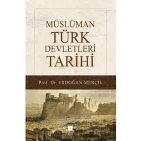 Müslüman Türk Devletleri Tarihi - Erdoğan Merçil