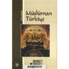 MÜSLÜMAN TÜRKİYE - AHMET KABAKLI