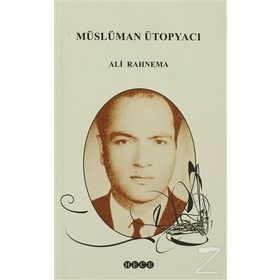 MÜSLÜMAN ÜTOPYACI - ALI RAHNEMA