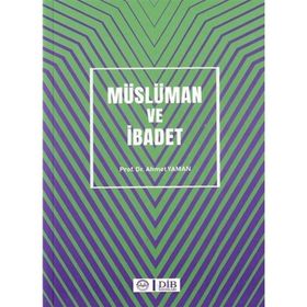 Müslüman ve İbadet Prof. Dr. Ahmet Yaman