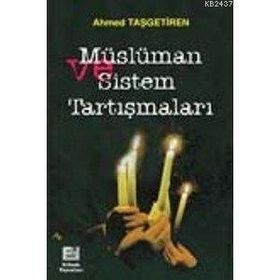 MÜSLÜMAN VE SISTEM TARTIŞMALARI - AHMET TAŞGETİREN
