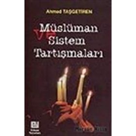 MÜSLÜMAN VE SISTEM TARTIŞMALARI - AHMET TAŞGETİREN