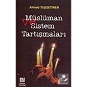 MÜSLÜMAN VE SISTEM TARTIŞMALARI - AHMET TAŞGETİREN