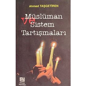 MÜSLÜMAN VE SISTEM TARTIŞMALARI - AHMET TAŞGETİREN