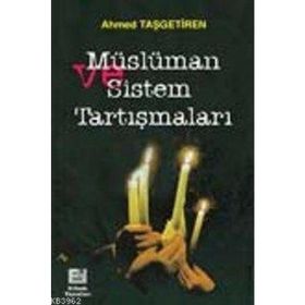 MÜSLÜMAN VE SISTEM TARTIŞMALARI - AHMET TAŞGETİREN