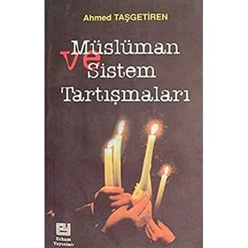 MÜSLÜMAN VE SISTEM TARTIŞMALARI - AHMET TAŞGETİREN