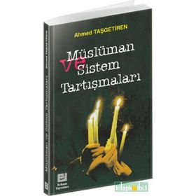 MÜSLÜMAN VE SISTEM TARTIŞMALARI - AHMET TAŞGETİREN