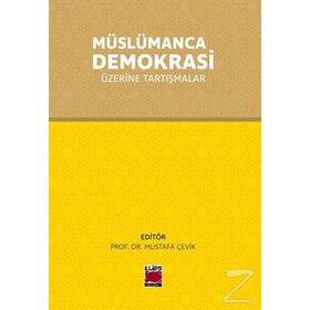 Müslümanca Demokrasi - Mustafa Çevik