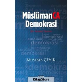 Müslümanca Demokrasi - Mustafa Çevik