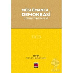 Müslümanca Demokrasi - Mustafa Çevik