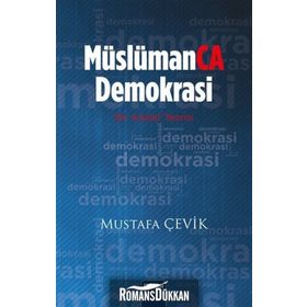 Müslümanca Demokrasi - Mustafa Çevik