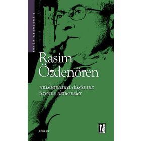 MÜSLÜMANCA DÜŞÜNME ÜZERİNE DENEMELER - RASIM ÖZDENÖREN