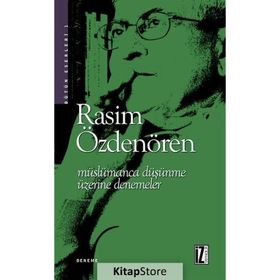 MÜSLÜMANCA DÜŞÜNME ÜZERİNE DENEMELER - RASIM ÖZDENÖREN