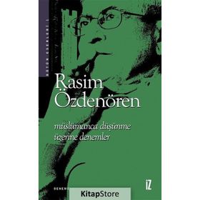 MÜSLÜMANCA DÜŞÜNME ÜZERİNE DENEMELER - RASIM ÖZDENÖREN
