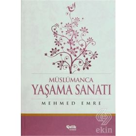 Müslümanca Yaşama Sanatı - Mehmed Emre