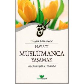 MÜSLÜMANCA YAŞAMAK HAYAT ODUR KI MÜSLÜMANCA YAŞANA - İSMAIL LÜTFI ÇAKAN